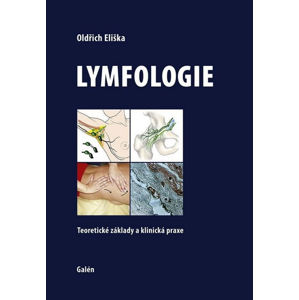 Lymfologie: Teoretické základy a klinická praxe - Eliška Oldřich