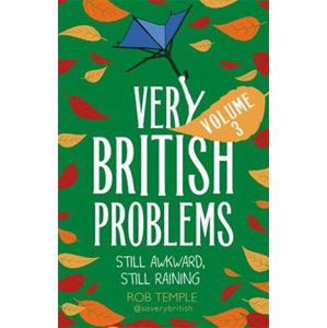 Very British Problems Volume III : Still Awkward, Still Raining - Temple Rob
