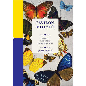 Pavilon motýlů - Proměňte svou knihu v umělecké dílo - Lowen James