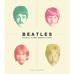 Beatles - Kapela, která změnila svět - Burrows Terry