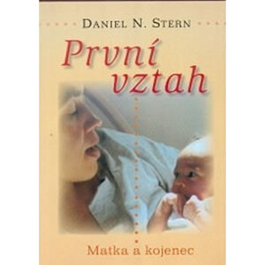 První vztah - Matka a kojenec - Stern Daniel