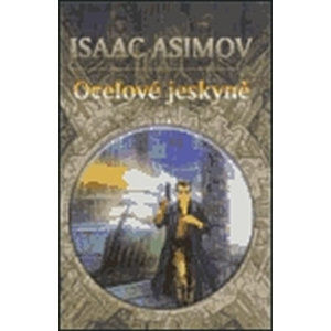 Ocelové jeskyně - Asimov Isaac