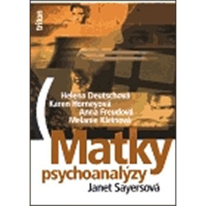 Matky psychoanalýzy - Sayersová Janet