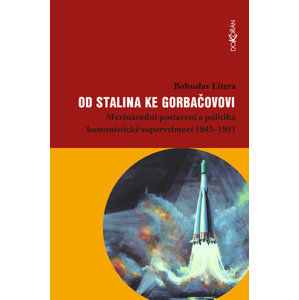 Od Stalina ke Gorbačovovi - Mezinárodní postavení a politika komunistické supervelmoci 1945-1991 - Litera Bohuslav