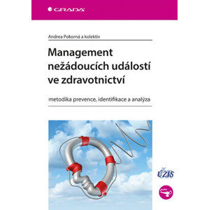 Management nežádoucích událostí ve zdravotnictví - Metodika prevence, identifikace a analýza - Pokorná Andrea