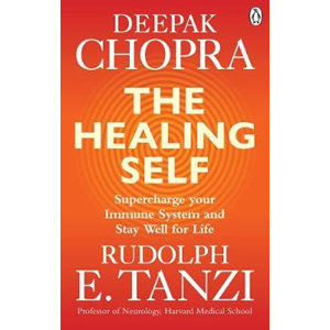 The Healing Self : Supercharge your immune system and stay well for life - Chopra Deepak