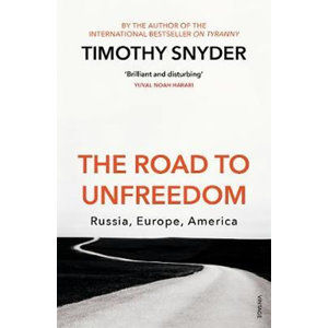 The Road to Unfreedom : Russia, Europe, America - Snyder Timothy