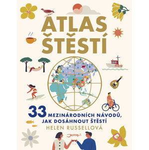 Atlas štěstí - 33 mezinárodních návodů, jak dosáhnout štěstí - Russellová Helen