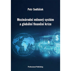 Mezinárodní měnový systém a globální finanční krize - Sedláček Petr