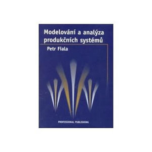 Modelování a analýza produkčních systémů - Fiala Petr a kolektiv