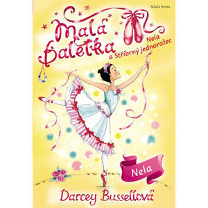 Malá baletka - Nela a Stříbrný jednorožec - Bussellová Darcey