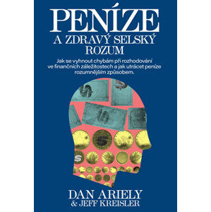 Peníze a zdravý selský rozum - Ariely Dan
