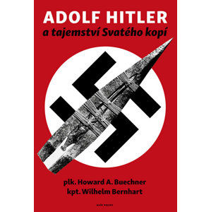 Adolf Hitler a tajemství svatého kopí - Buechner Howard A., Bernhart Wilhelm,