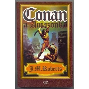 Conan a Amazonka - Roberts John Maddox