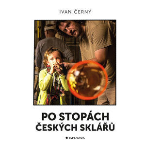 Po stopách českých sklářů - Černý Ivan
