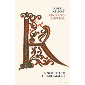 King and Emperor: A New Life of Charlemagne - Nelson Janet