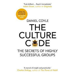 The Culture Code : The Secrets of Highly Successful Groups - Coyle Daniel