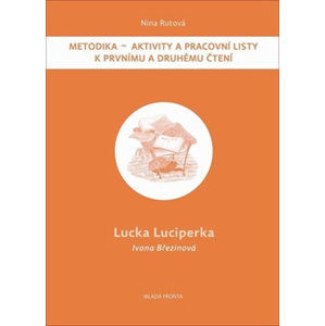 Lucka Luciperka: Metodika - Aktivity a pracovní listy k prvnímu a druhému čtení - kolektiv autorů