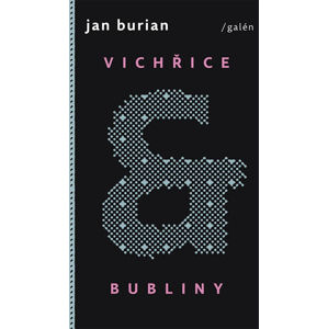 Vichřice a bubliny a jiné příběhy ze života (2015-2018) - Burian Jan