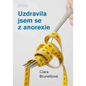Uzdravila jsem se z anorexie - Brunelová Clara