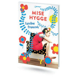 Mise Hygge - Pohodový román o umění žít po dánsku - Francová Caroline