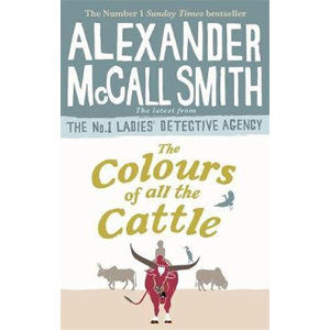 The Colours of all the Cattle - McCall Smith Alexander