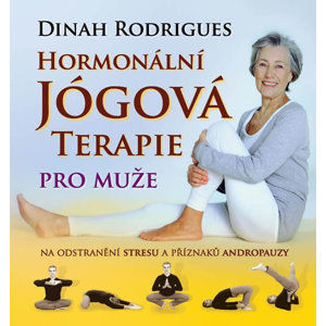 Hormonální jógová terapie pro muže na odstranění stresu a příznaků andropauzy - Rodrigues Dinah