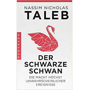 Der Schwarze Schwan : Die Macht höchst unwahrscheinlicher Ereignisse - Taleb Nassim Nicholas