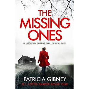 The Missing Ones: An absolutely gripping thriller with a jaw-dropping twist - Gibneyová Patricia