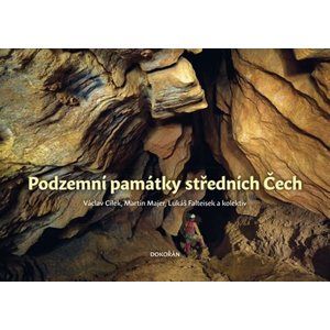 Podzemní památky středních Čech - Cílek Václav, Majer Martin, Falteisek Lukáš,