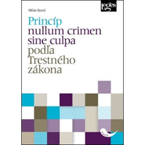 Princíp nullum crimen sine culpa podľa Trestného zákona - Boroš Milan