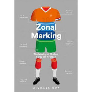 Zonal Marking : The Making of Modern European Football - Cox Michael