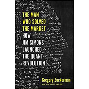 The Man Who Solved the Market : How Jim Simons Launched the Quant Revolution - Zuckerman Gregory