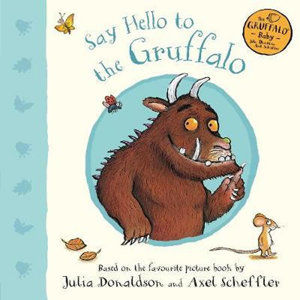 Say Hello to the Gruffalo - Donaldson Julia