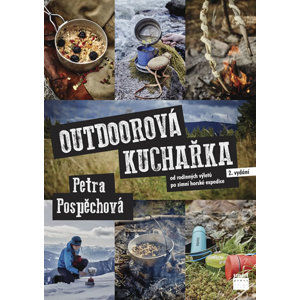 Outdoorová kuchařka - Od rodinných výletů po zimní horské expedice - Pospěchová Petra