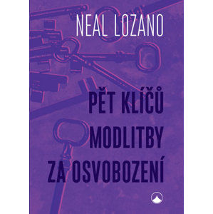 Pět klíčů modlitby za osvobození - Lozano Neal