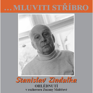 Stanislav Zindulka - Ohlédnutí v rozhovoru Zuzany Maléřové - CD - Zindulka Stanislav