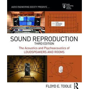 Sound Reproduction : The Acoustics and Psychoacoustics of Loudspeakers and Rooms - Toole Floyd E.