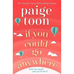 If You Could Go Anywhere : The perfect summer read for 2019, from the bestselling author - Toon Paige