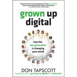 Grown Up Digital: How the Net Generation is Changing Your World - Tapscott Don