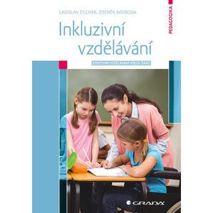 Inkluzivní vzdělávání - Efektivní vzdělávání všech žáků - Svoboda Zdeněk, Zilcher Ladislav