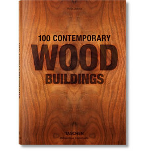 100 Contemporary Wood Buildings (Bibliotheca Universalis) - Jodidio Philip