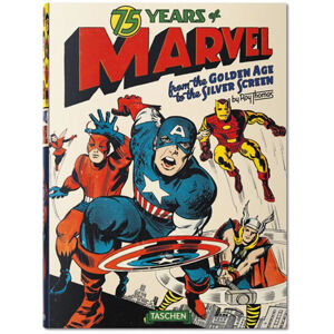 75 Years of Marvel Comics From the Golden Age to the Silver Screen - Thomas Roy, Baker Josh