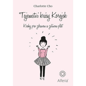 Tajemství krásy Korejek - Kroky pro zdravou a zářivou pleť - Cho Charlotte