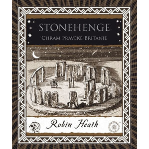 Stonehenge - Chrám pravěké Británie - Heath Robin