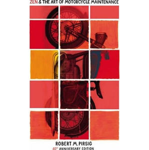 Zen And The Art Of Motorcycle Maintenance : 40th Anniversary Edition - Pirsig Robert M.