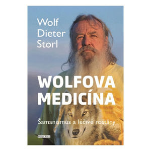 Wolfova medicína - Šamanismus a léčivé rostliny - Storl Wolf-Dieter