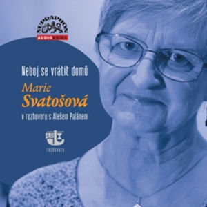 Neboj se vrátit domů - Marie Svatošová v rozhovoru s Alešem Palánem - CD - neuveden