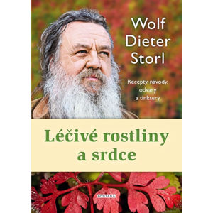 Léčivé rostliny a srdce - Recepty, návody, odvary a tinktury - Storl Wolf-Dieter