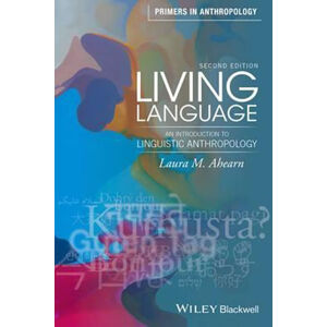 Living Language : An Introduction to Linguistic Anthropology - Ahearn Laura M.